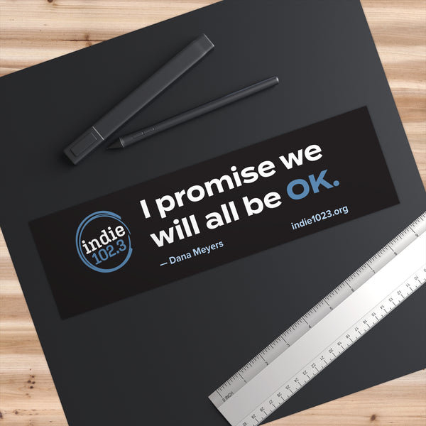 Indie 102.3 “We Will All Be OK” Bumper Sticker