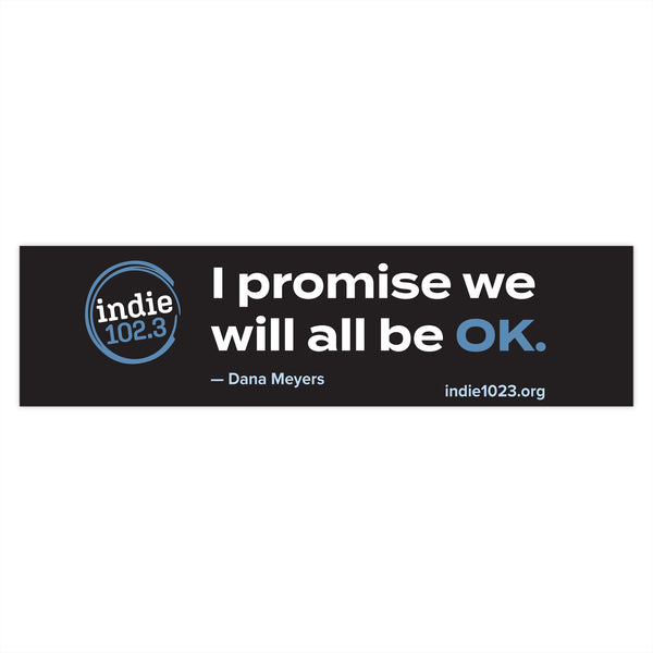 Indie 102.3 “We Will All Be OK” Bumper Sticker