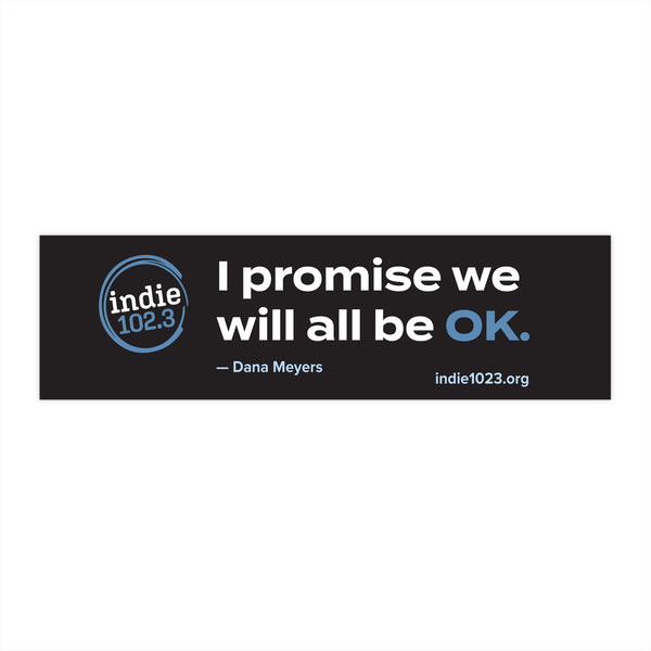 Indie 102.3 “We Will All Be OK” Bumper Sticker